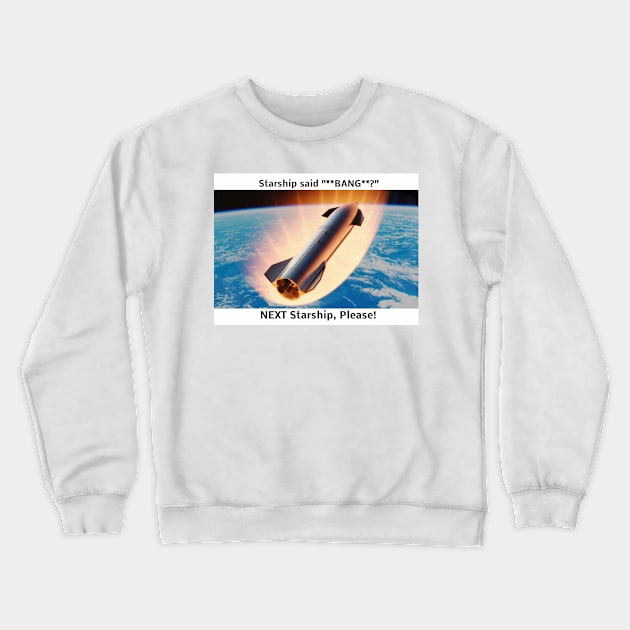 Starship said bang Crewneck Sweatshirt by ProfessorJayTee